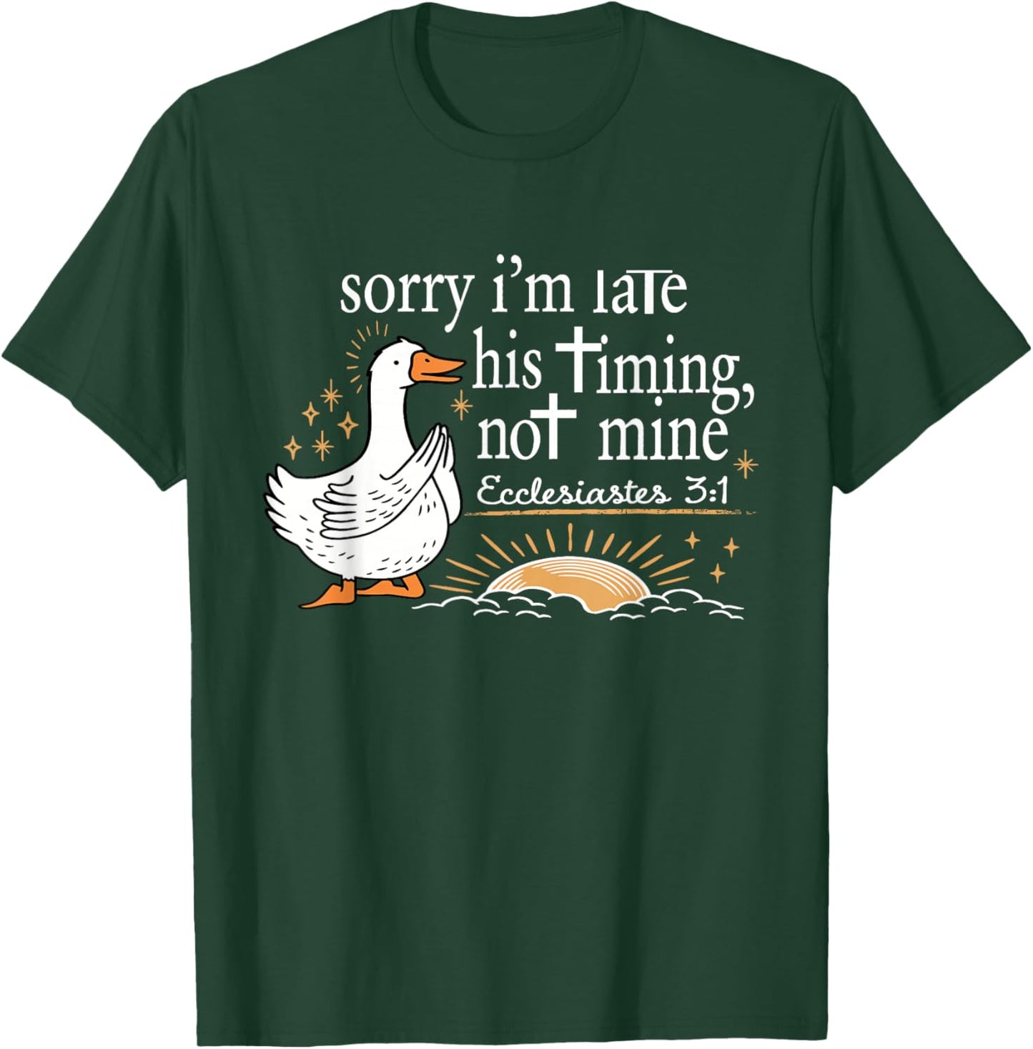 Sorry I'm Late His Timing Not Mine Bible Verse Christian T-Shirt - T-Shirt | Forest