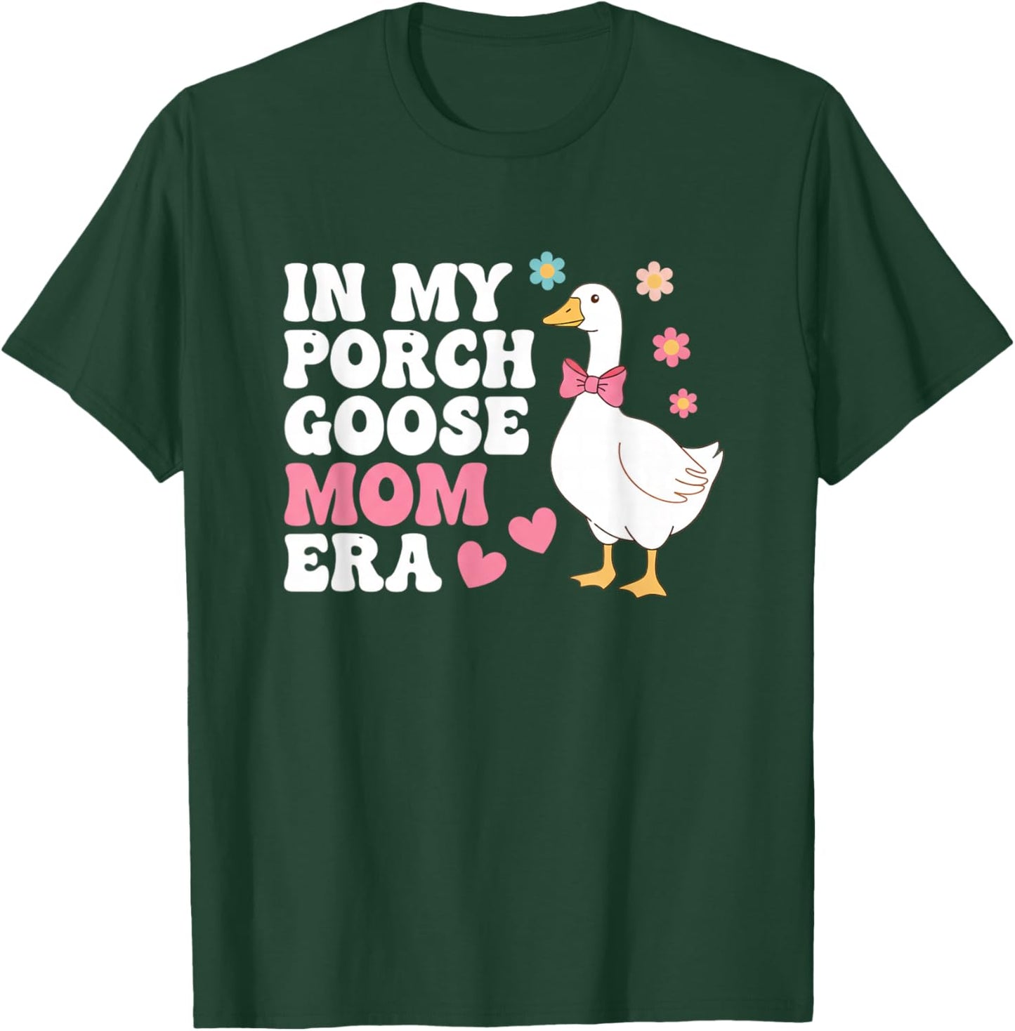 in My Porch Goose Mom Era Cute Goose Mom for Bird Lover T-Shirt - T-Shirt | Forest