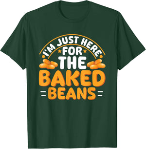 Im just here for the Baked Beans T-Shirt - T-Shirt | Forest