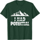 Funny I Had Potential T-Shirt - T-Shirt | Forest