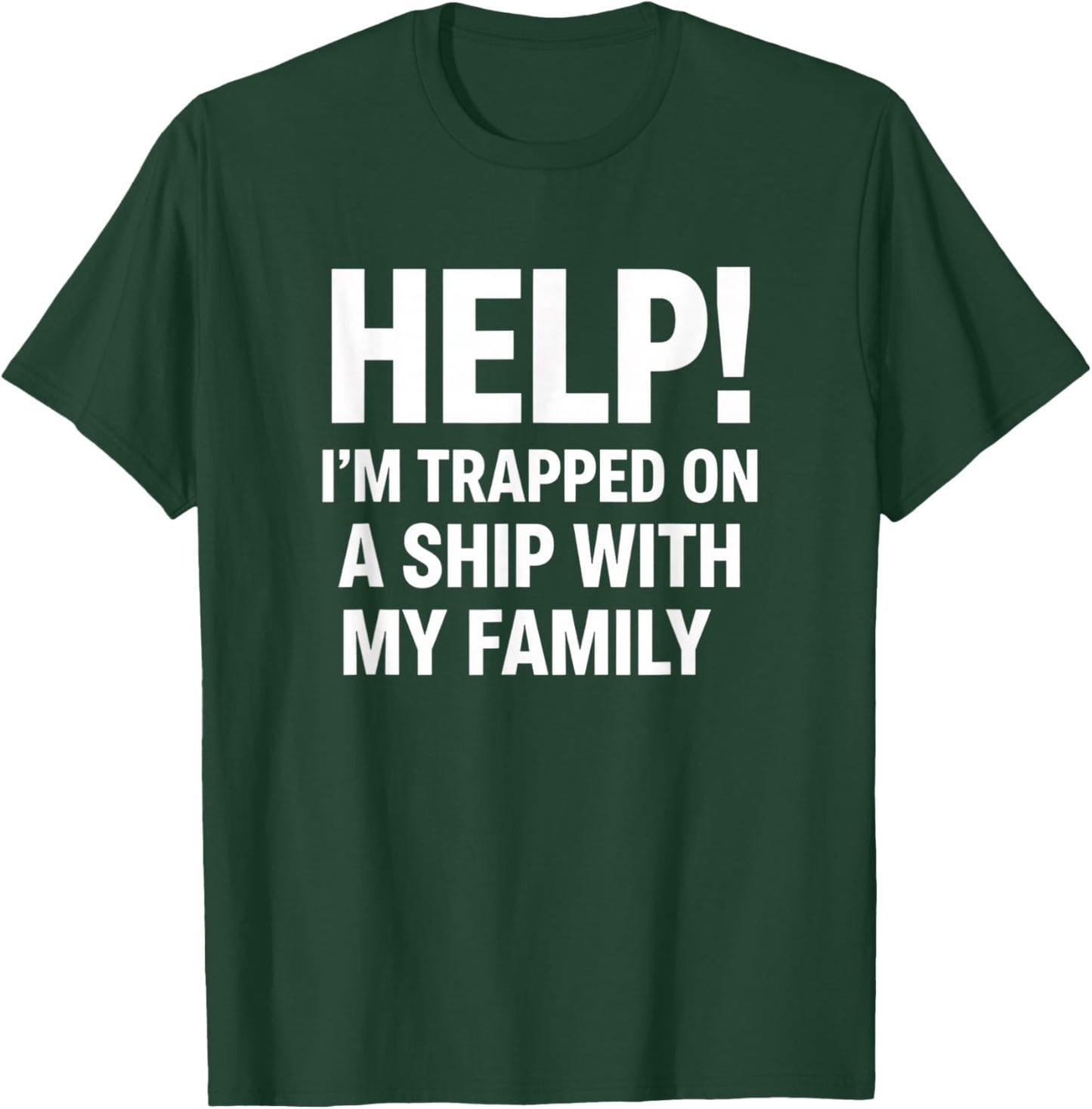 Cat Lover Help! I'm TRAPPED ON A Ship with My Family Funny T-Shirt - T-Shirt | Forest