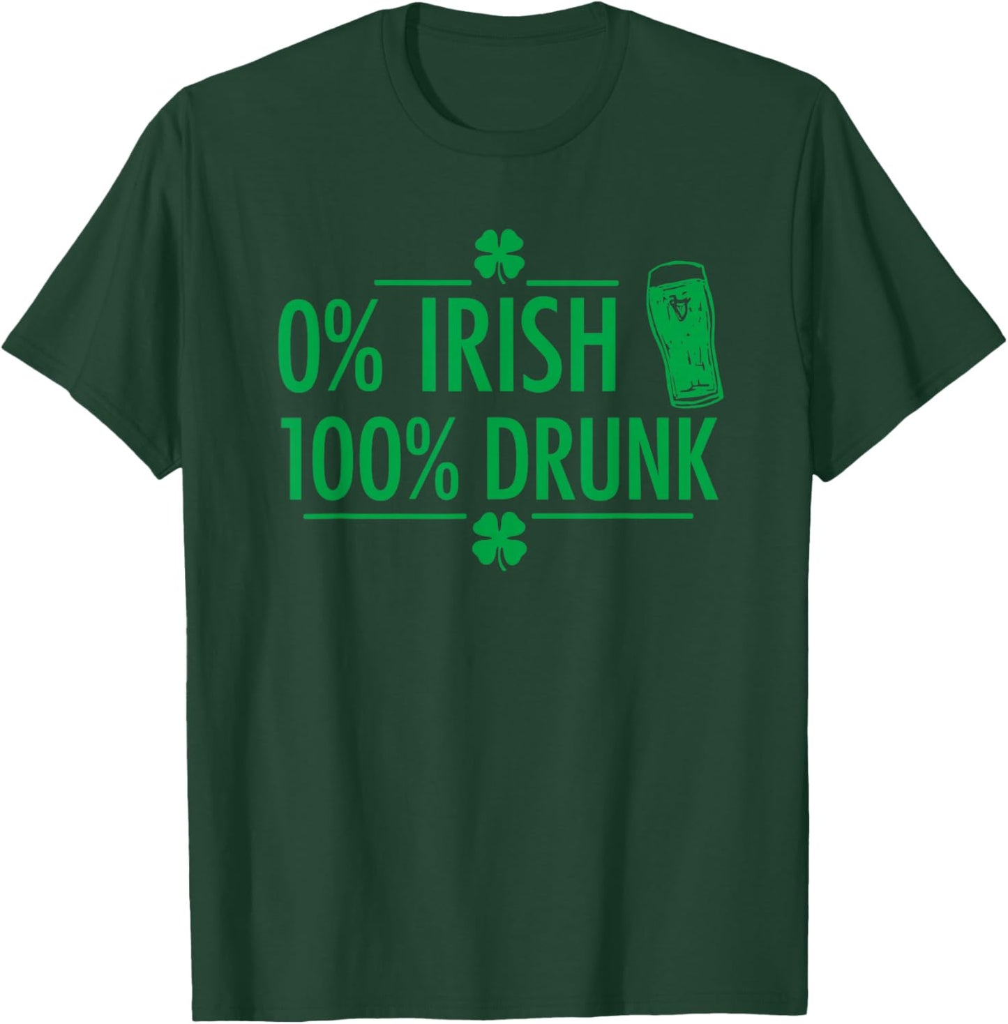 Zero Percent Irish Hundred Percent Drunk Funny Quote T-Shirt - T-Shirt | Forest