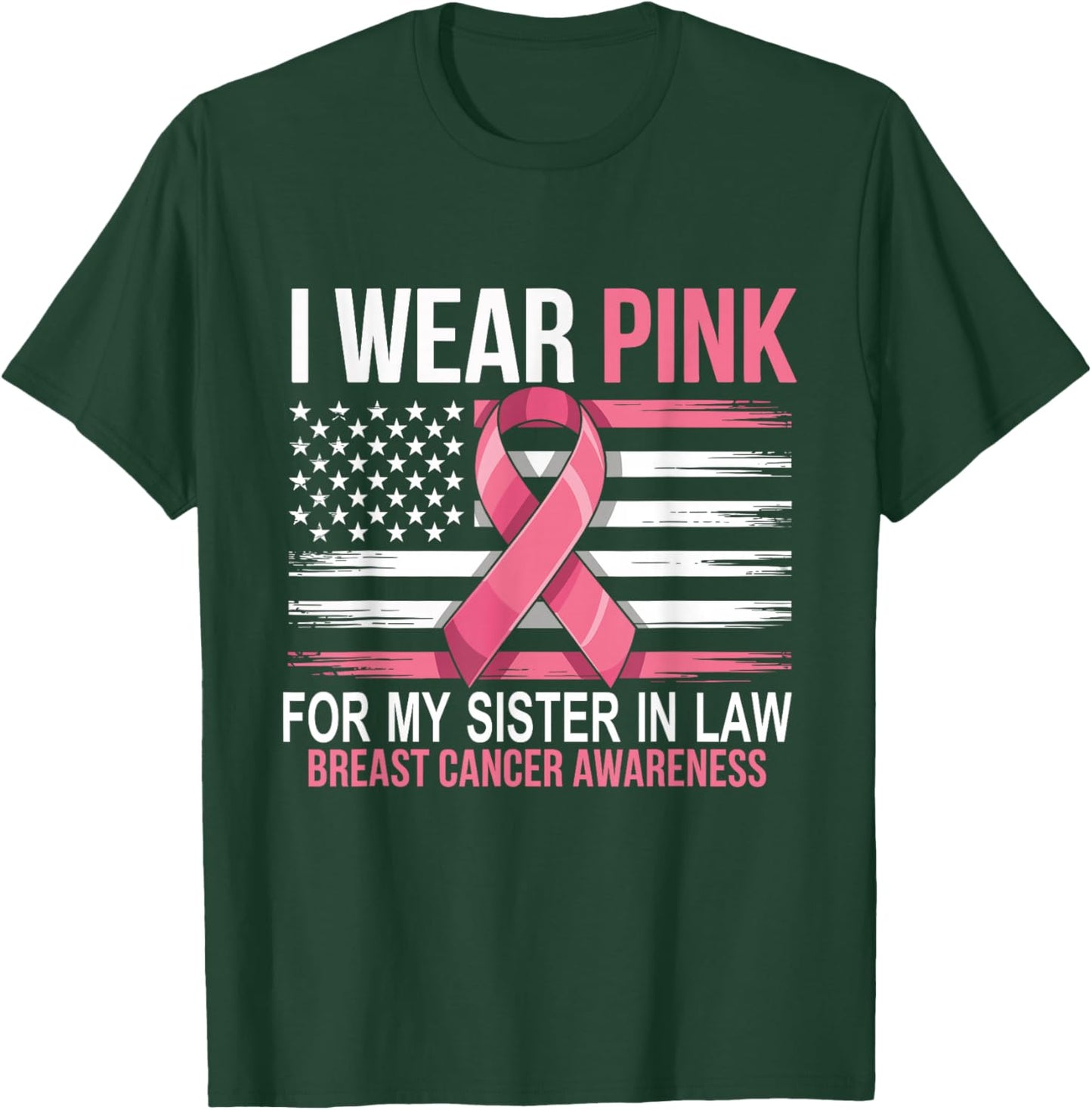 I Wear Pink for My Sister in Law Breast Cancer Awareness T-Shirt - T-Shirt | Forest