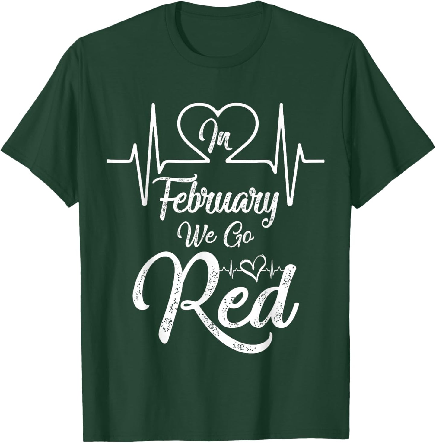 in February We Go Red for Heart Disease Awareness T-Shirt - T-Shirt | Forest
