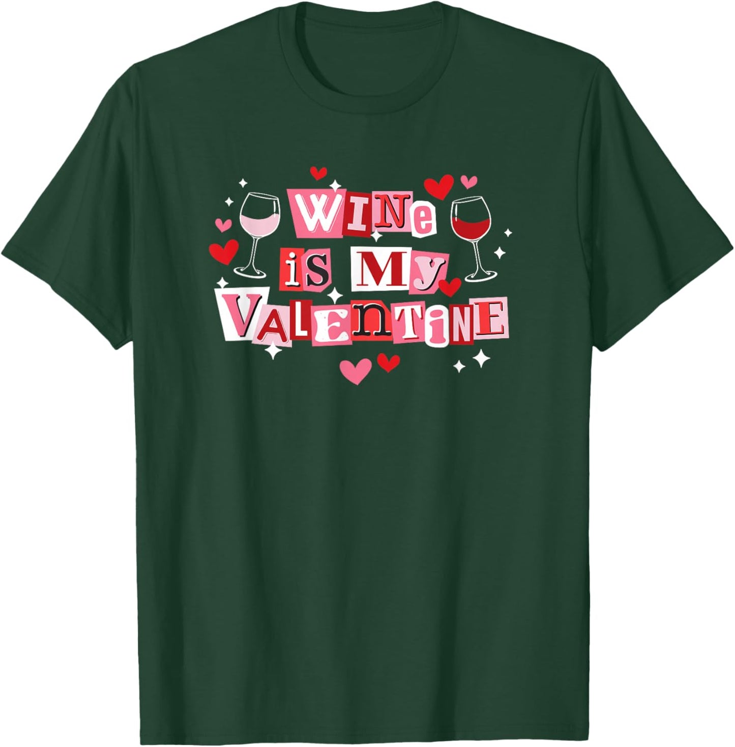 Wine is My Valentine Funny Galantine's Day T-Shirt - T-Shirt | Forest