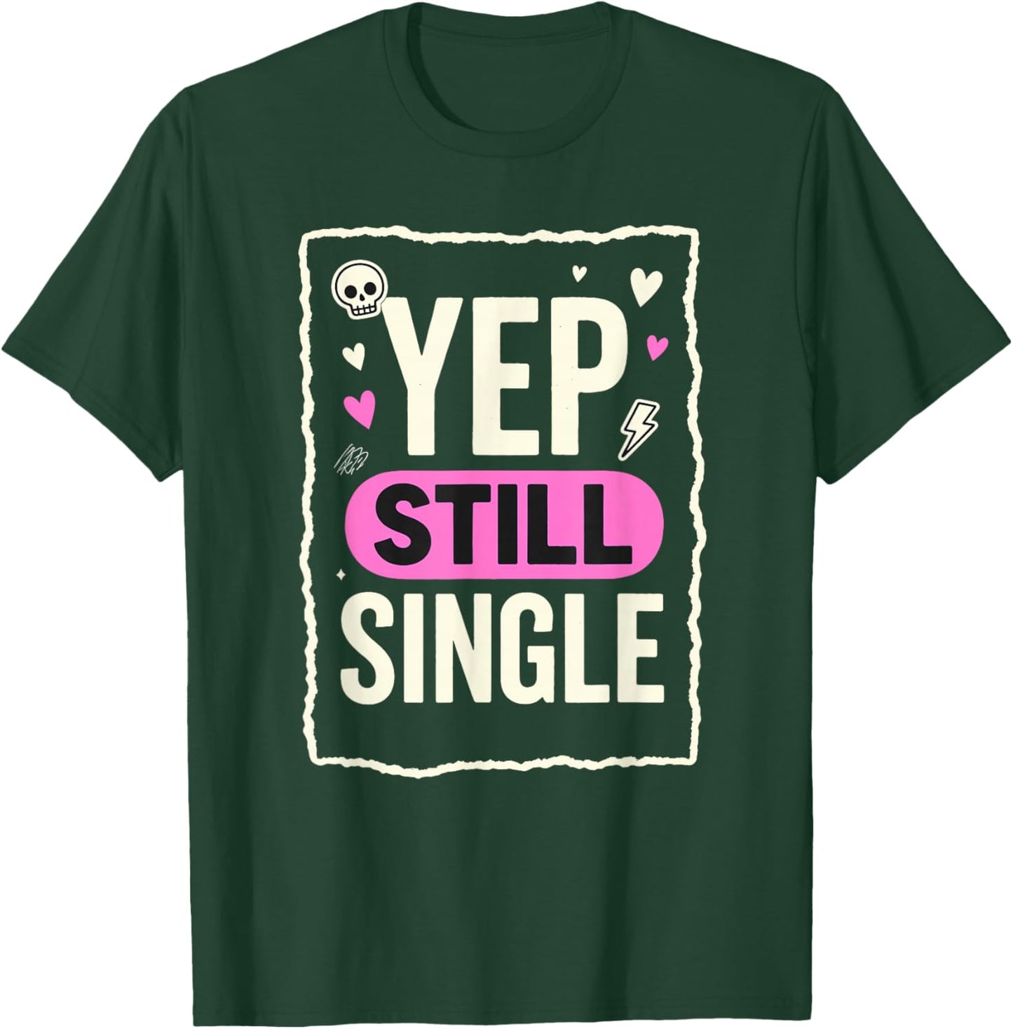 Yep Still Single Funny Valentines Day Skull Emo Grunge T-Shirt - T-Shirt | Forest