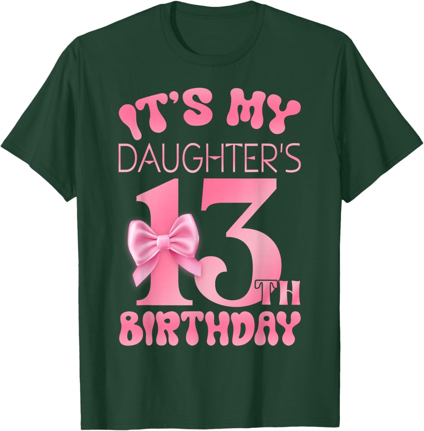 It's My Daughter's 13th Birthday Girl Pink Party Themes T-Shirt - T-Shirt | Forest