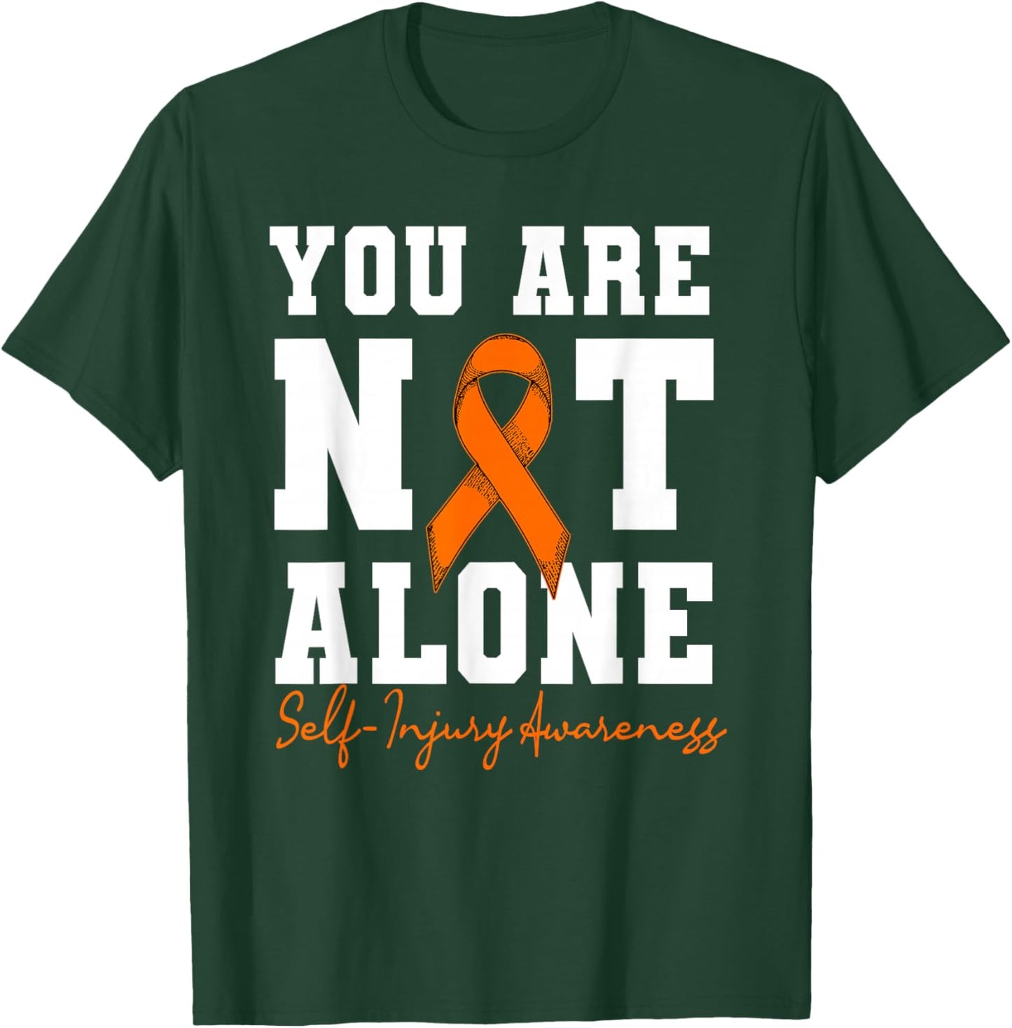 You are Not Alone Self Injury Awareness Design T-Shirt - T-Shirt | Forest