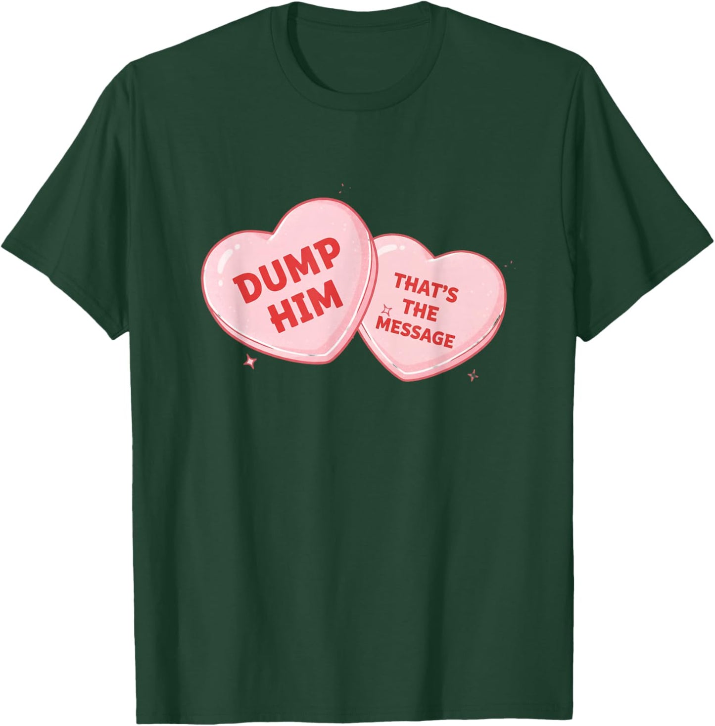 Dump Him Candy Heart Funny Valentine T-Shirt - T-Shirt | Forest
