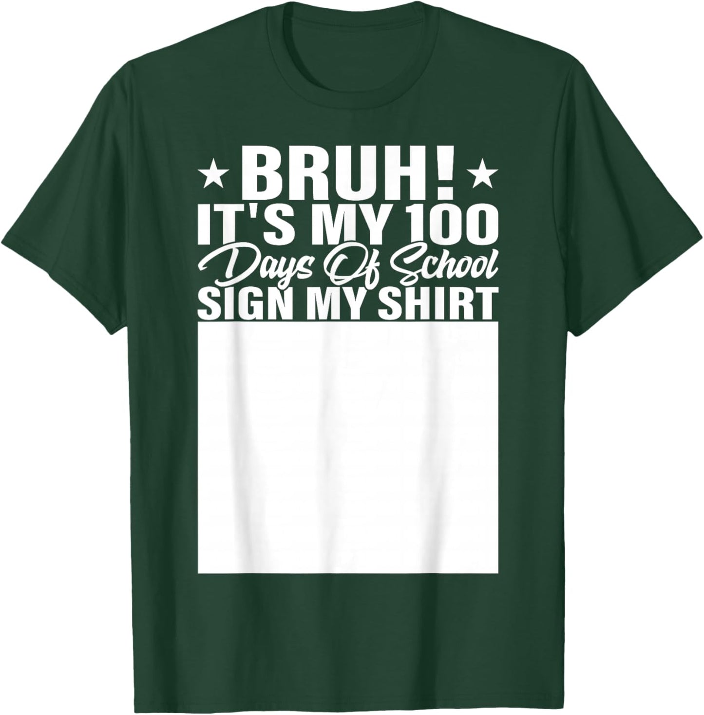 Bruh It's My 100 Days of School Sign My Shirt Student T-Shirt - T-Shirt | Forest