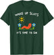 Wake Up Sluts It's Time to Sin T-Shirt - T-Shirt | Forest