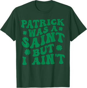 Groovy Patrick was A Saint But I Ain’t Lucky Shamrock T-Shirt - T-Shirt | Forest