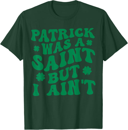 Groovy Patrick was A Saint But I Ain’t Lucky Shamrock T-Shirt - T-Shirt | Forest