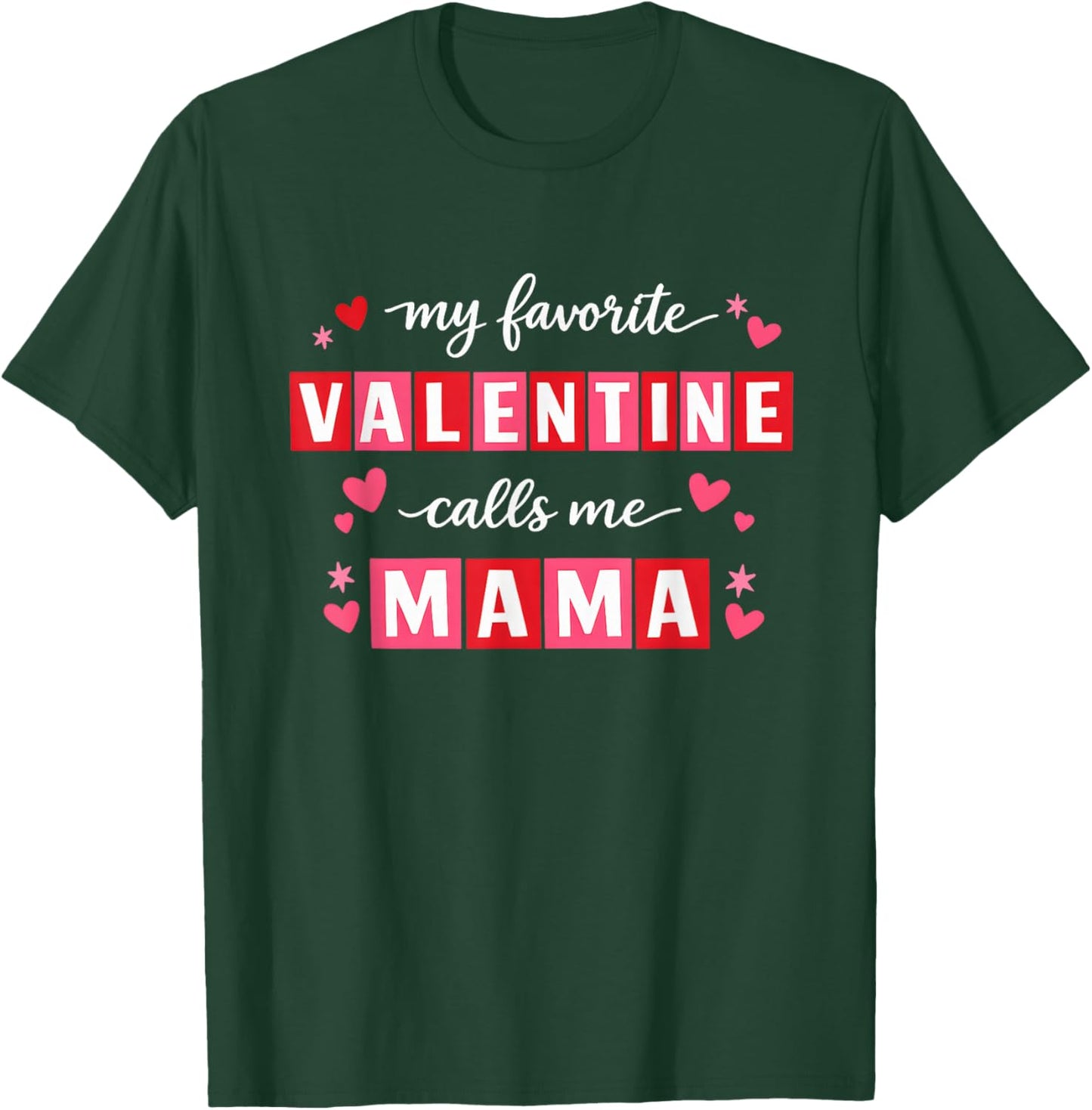 My Favorite Valentine Calls Me Mama Heart Valentine’s Day T-Shirt - T-Shirt | Forest