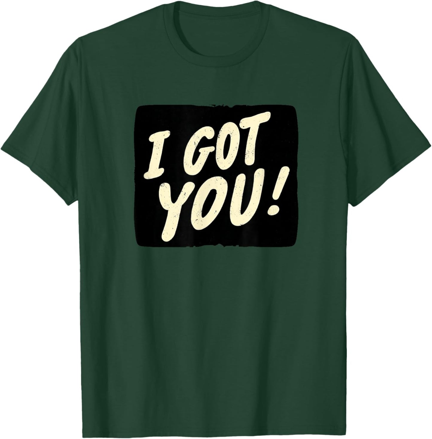 Awesome I Got You Look T-Shirt - T-Shirt | Forest