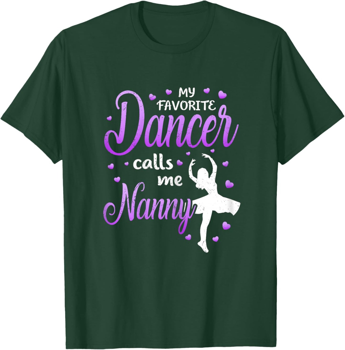 My Favorite Dancer Calls Me Nanny Dance Grandma Love T-Shirt - T-Shirt | Forest