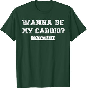 Wanna Be My Daily Cardio Respectfully Funny Gym Saying Retro T-Shirt - T-Shirt | Forest