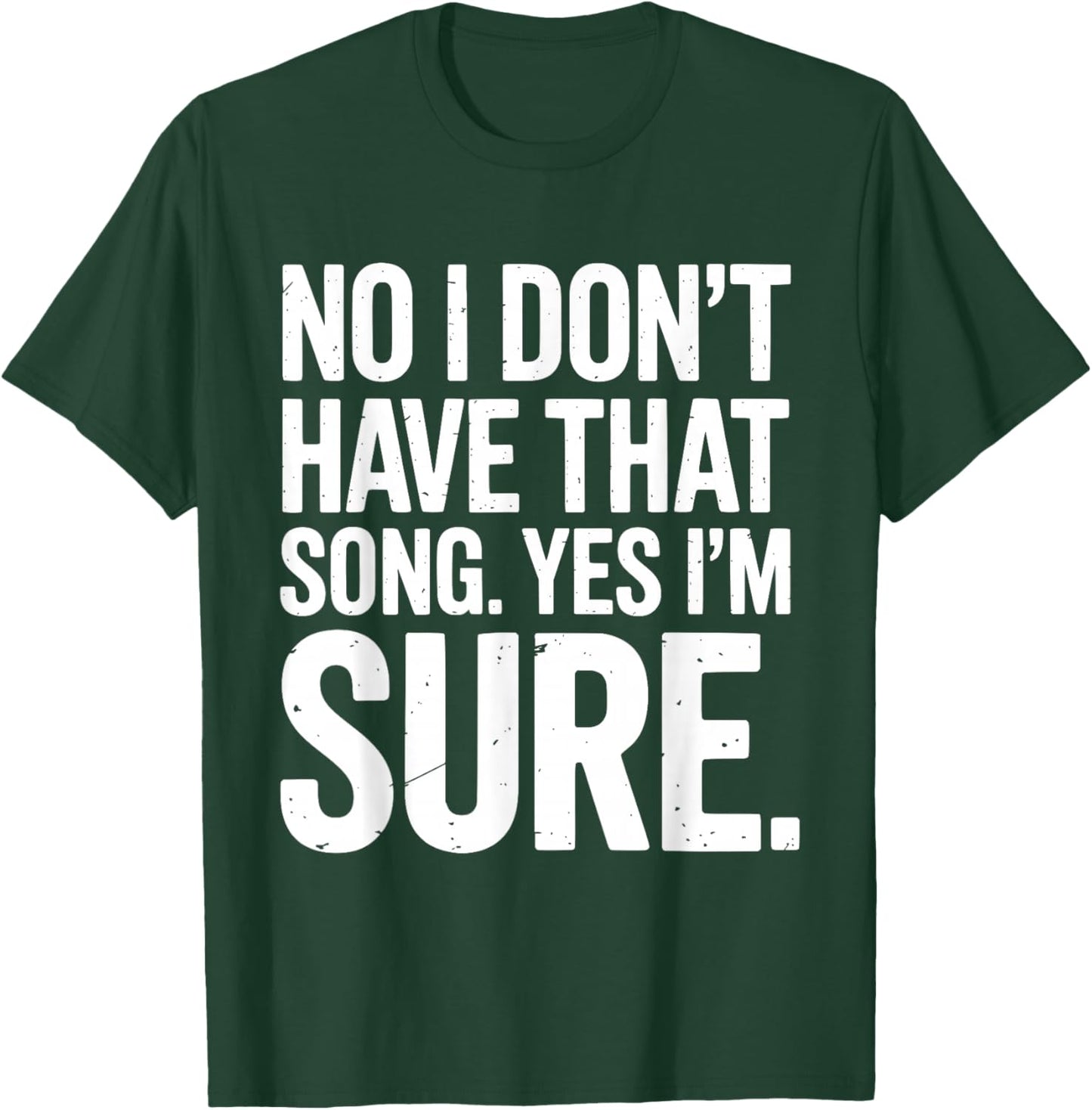 Funny DJ I Dont Have That Song Request T-Shirt - T-Shirt | Forest