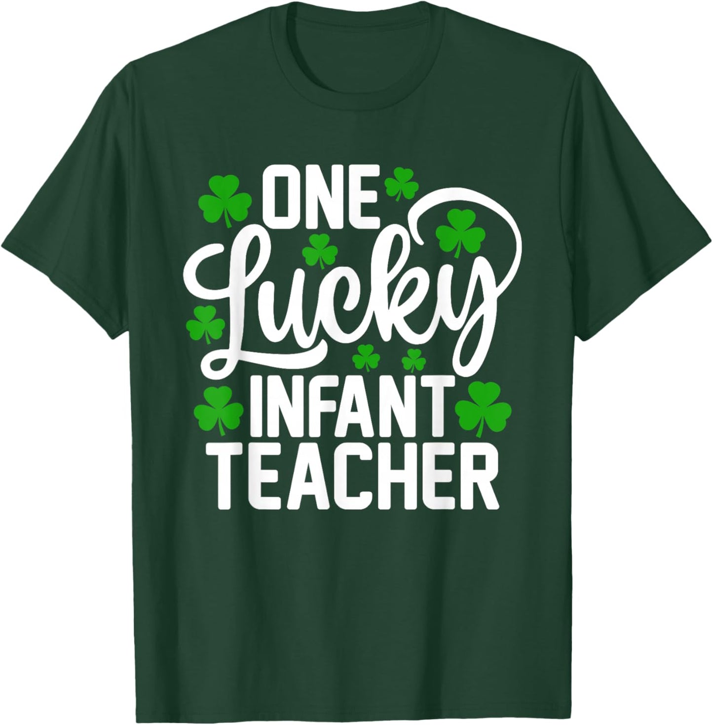 One Lucky Infant Teacher Funny St Patrick's Day Shamrocks T-Shirt - T-Shirt | Forest