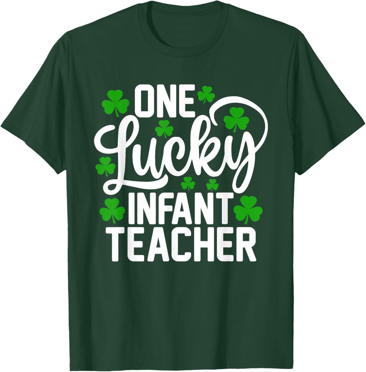 One Lucky Infant Teacher Funny St Patrick's Day Shamrocks T-Shirt - T-Shirt | Forest