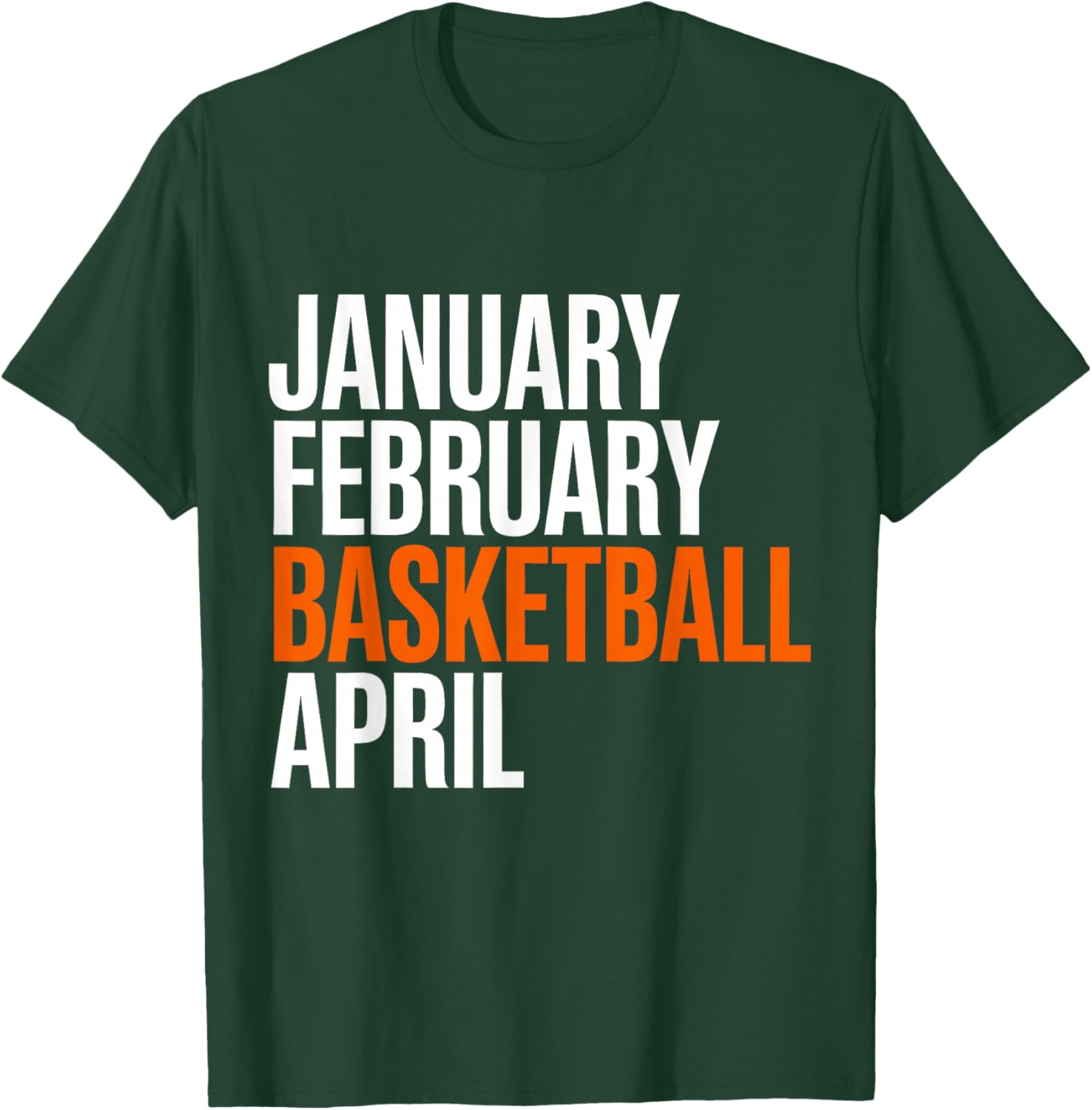 January February Basketball April - Madness College T-Shirt - T-Shirt | Forest