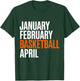 January February Basketball April - Madness College T-Shirt - T-Shirt | Forest
