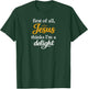 First of All Jesus Thinks I'm A Delight T-Shirt - T-Shirt | Forest