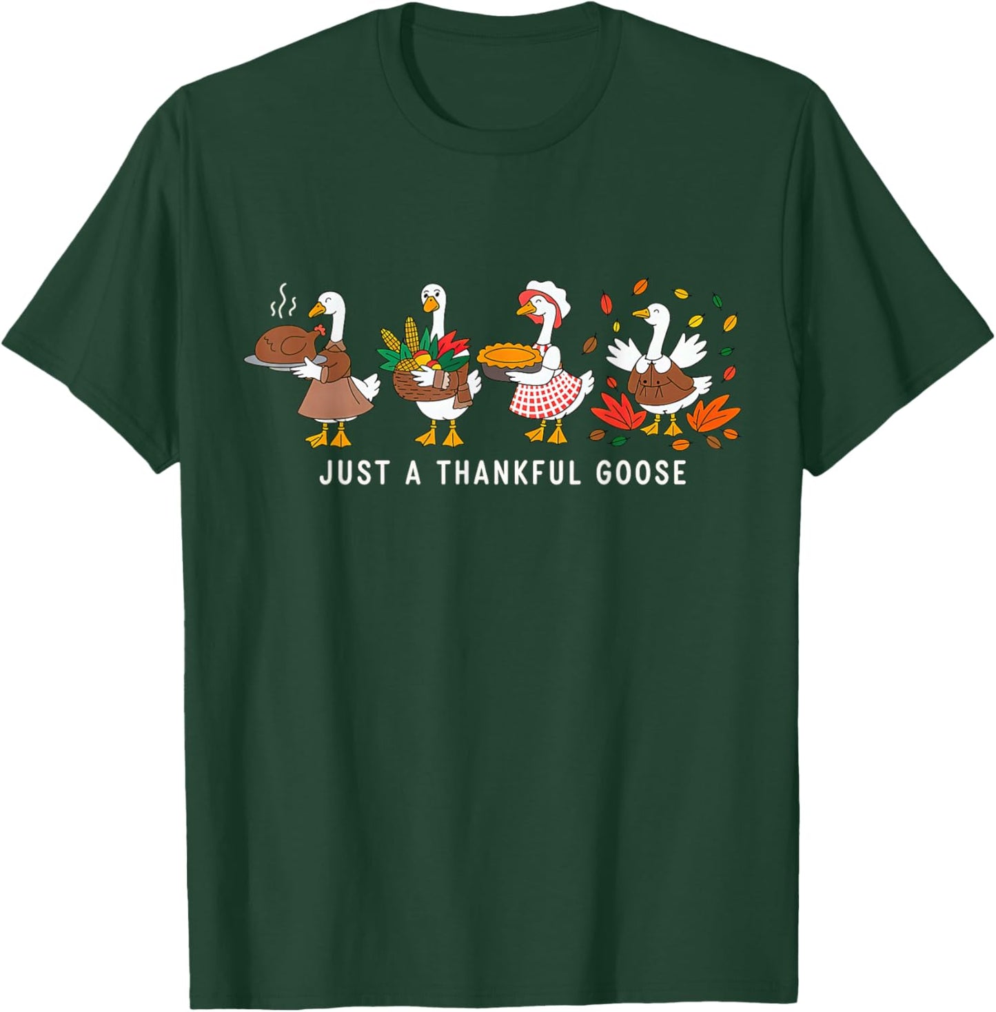 Just a Thankful Goose Silly Thanksgiving Fall T-Shirt - T-Shirt | Forest