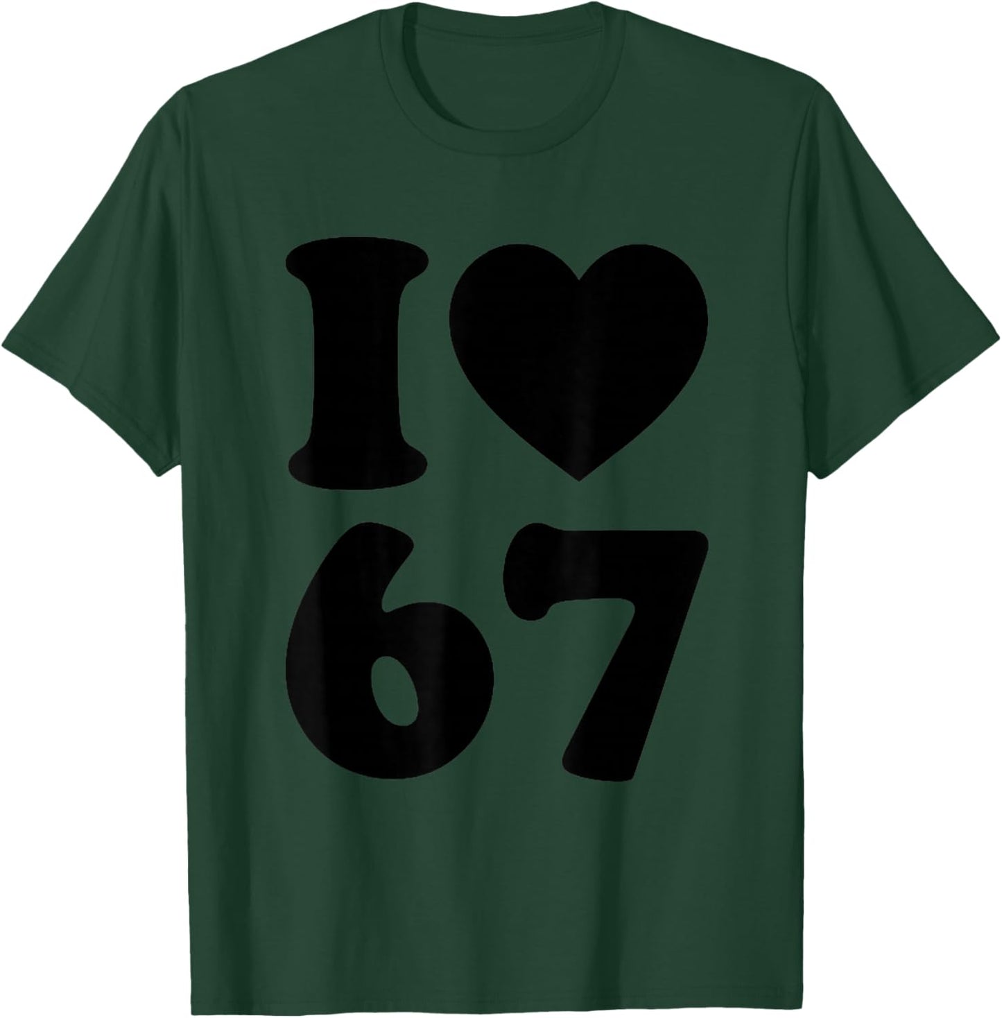 I Love 67 Funny I Heart 67 Birthday Women Couple T-Shirt - T-Shirt | Forest