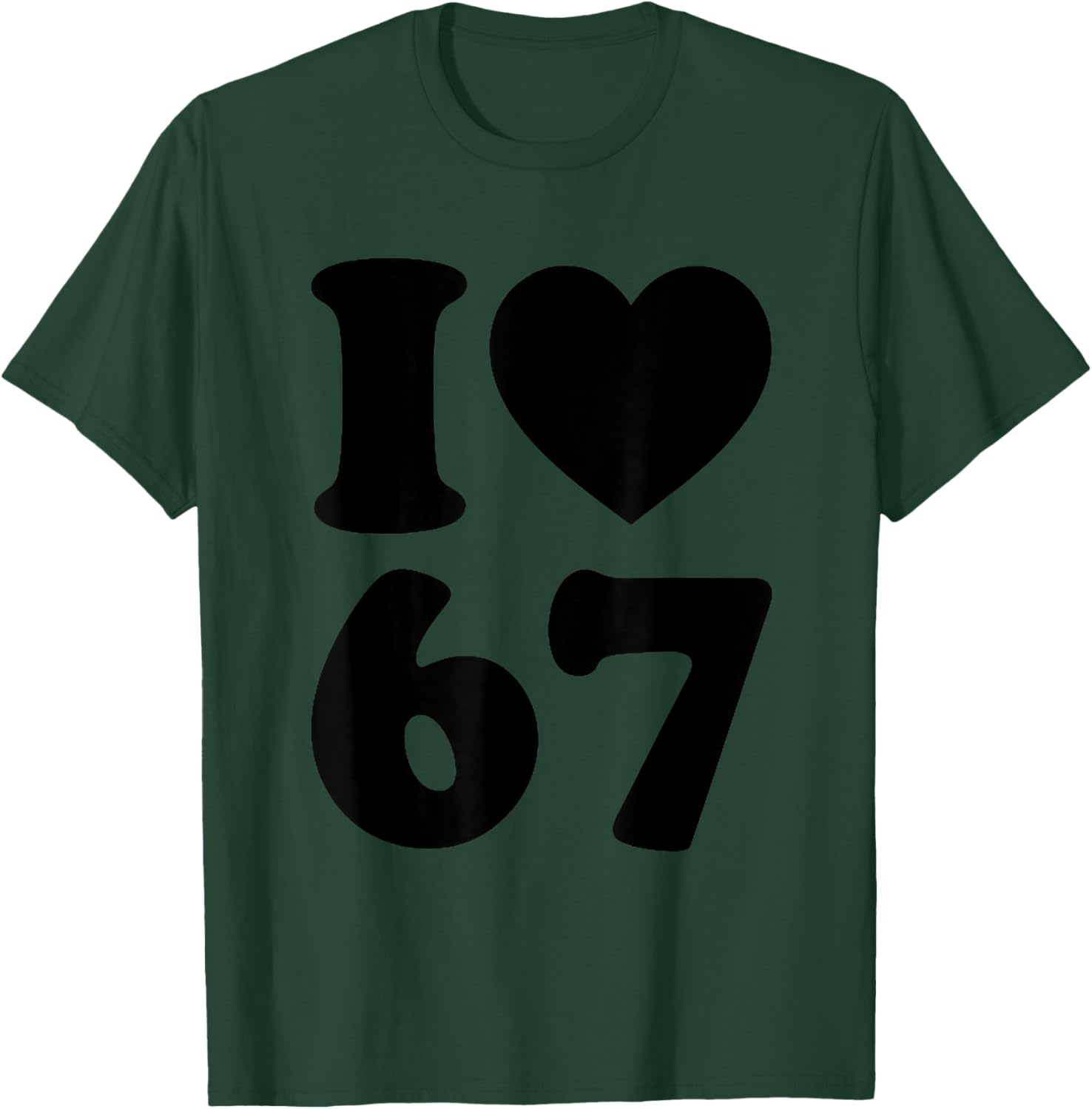 I Love 67 Funny I Heart 67 Birthday Women Couple T-Shirt - T-Shirt | Forest