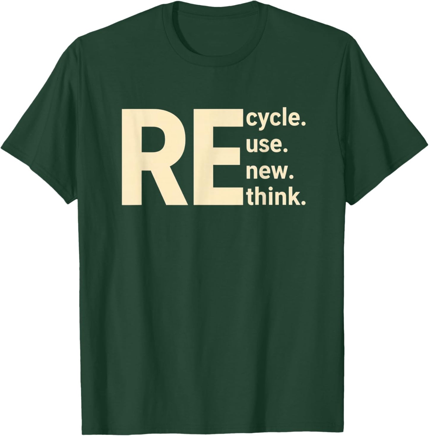 Re Cycle Use New Think Sustainability Eco Message Nature T-Shirt - T-Shirt | Forest