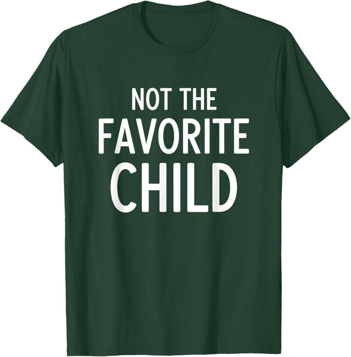 Dad Not The Favorite Child, Funny Dad Humor Father'sDay T-Shirt - T-Shirt | Forest