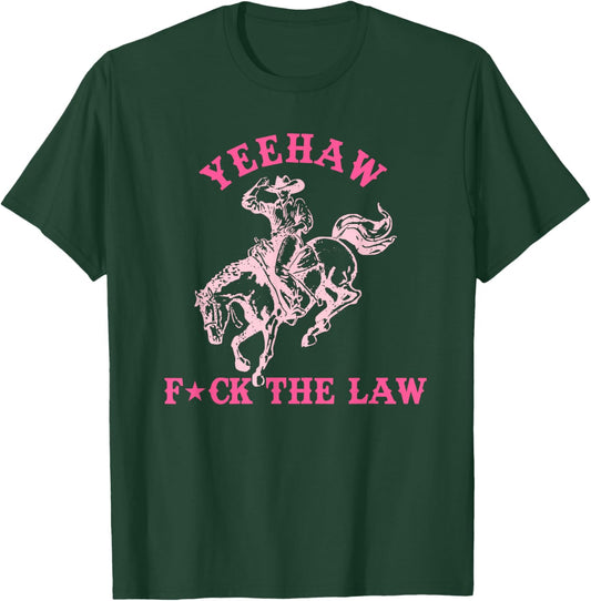 Yeehaw, FCK The Law, Playful Vibe T-Shirt - T-Shirt | Forest