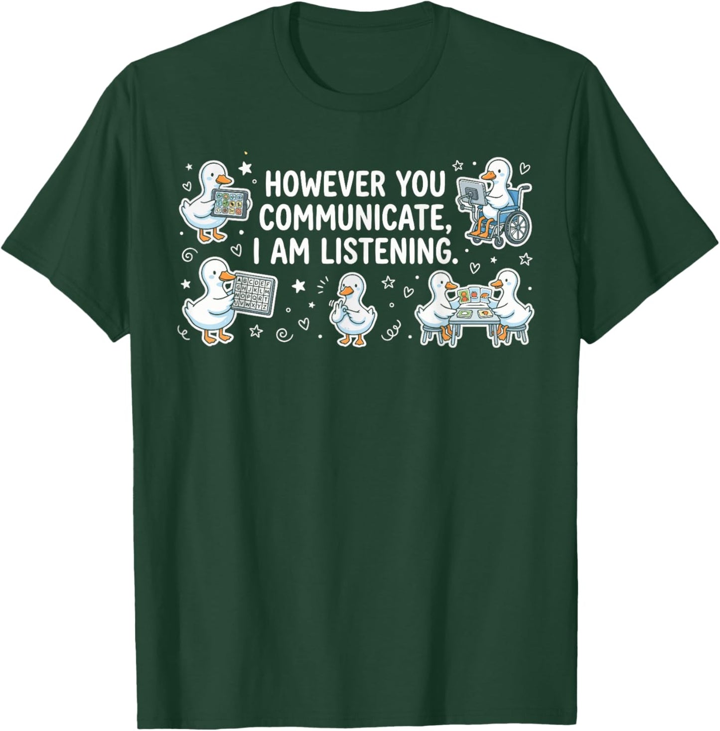 However You Communication I'm Listening AAC SLP Funny Goose T-Shirt - T-Shirt | Forest