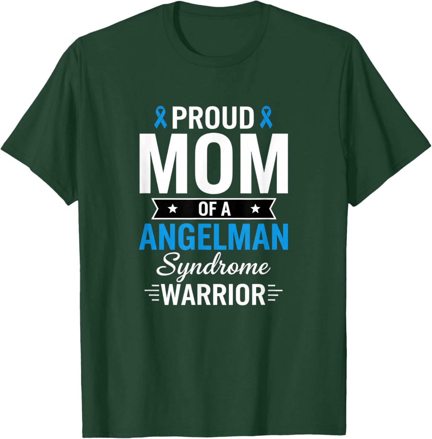 Proud Mom of an Angelman Syndrome Warrior Awareness T-Shirt - T-Shirt | Forest