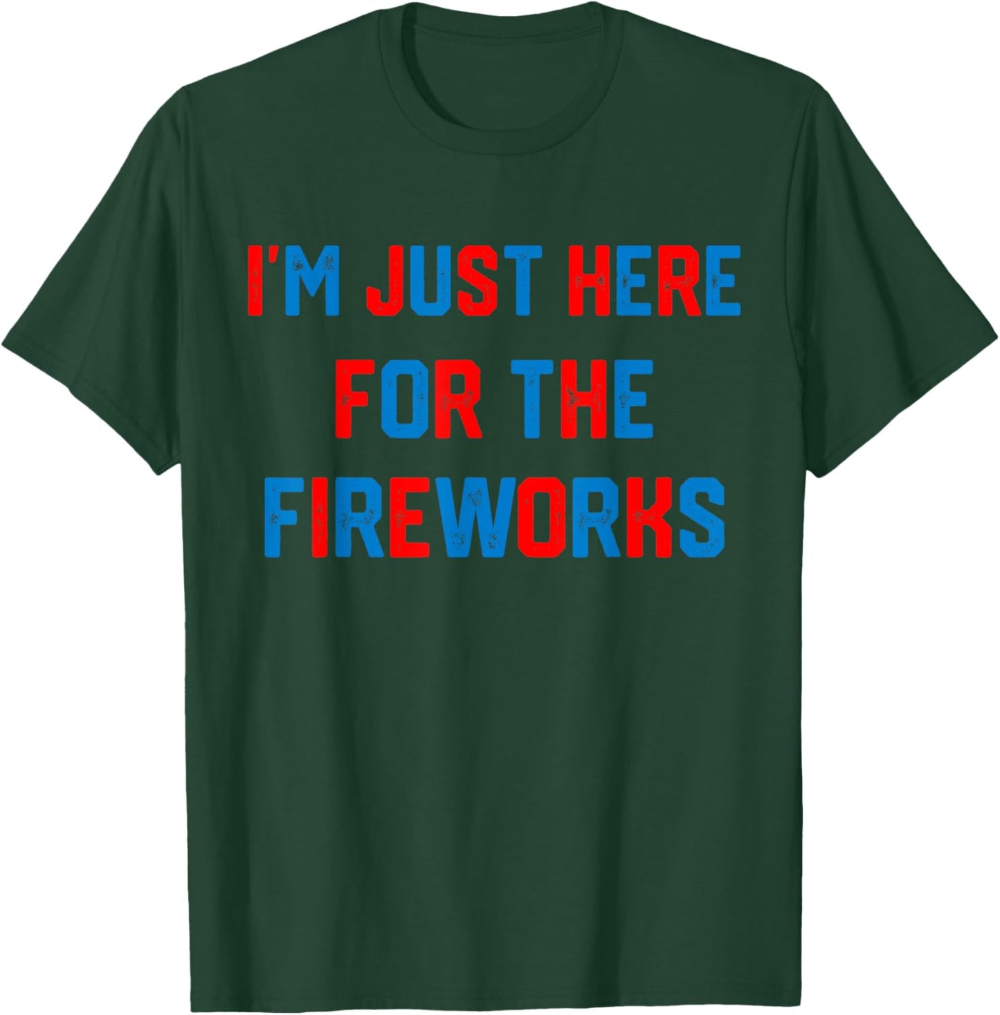 I'm Just Here for The Fireworks Retro Patriotic 4th of July T-Shirt - T-Shirt | Forest