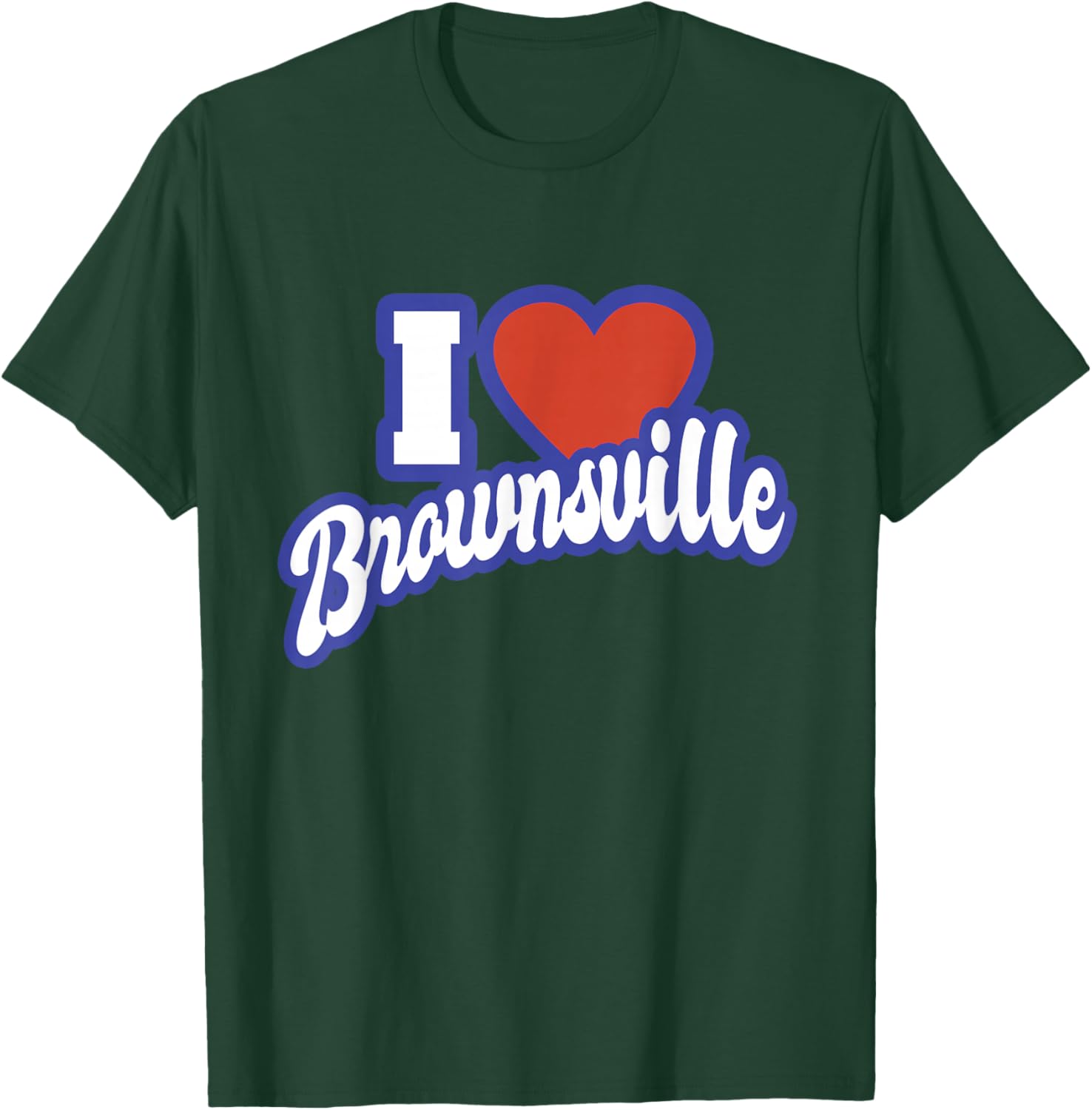 I Love Brownsville Texas T-Shirt - T-Shirt | Forest