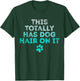 This Totally Has Dog Hair On It Funny Dog Lovers Dog Quote T-Shirt - T-Shirt | Forest