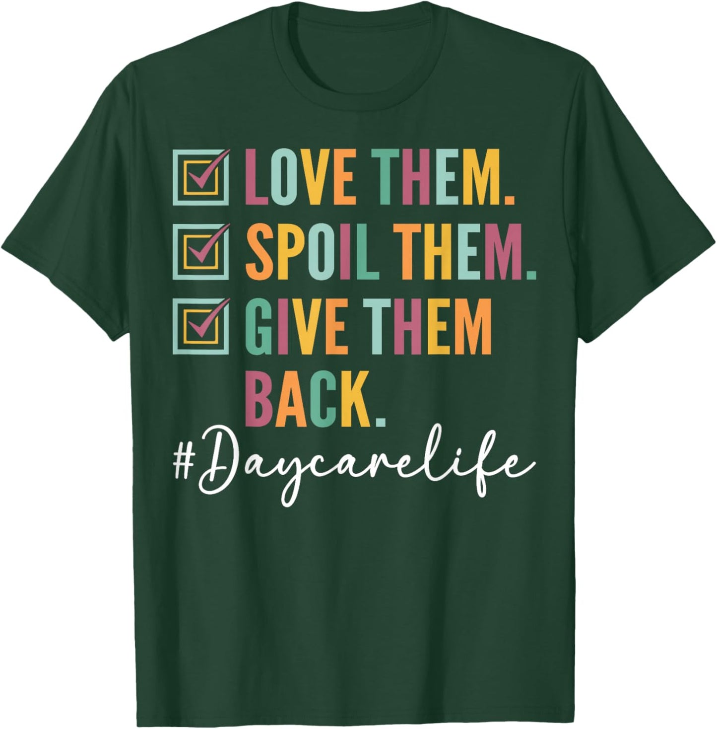 Love Them Spoil Them Give Them Back - Daycare Teacher T-Shirt - T-Shirt | Forest