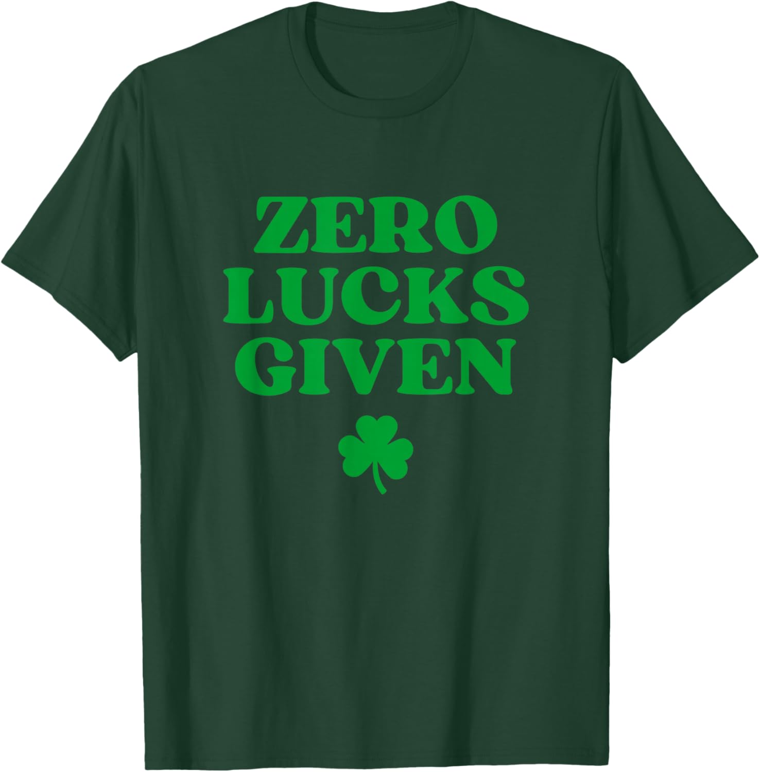 Zero Lucks Given Shirt Funny St Patricks Day Irish T-Shirt - T-Shirt | Forest