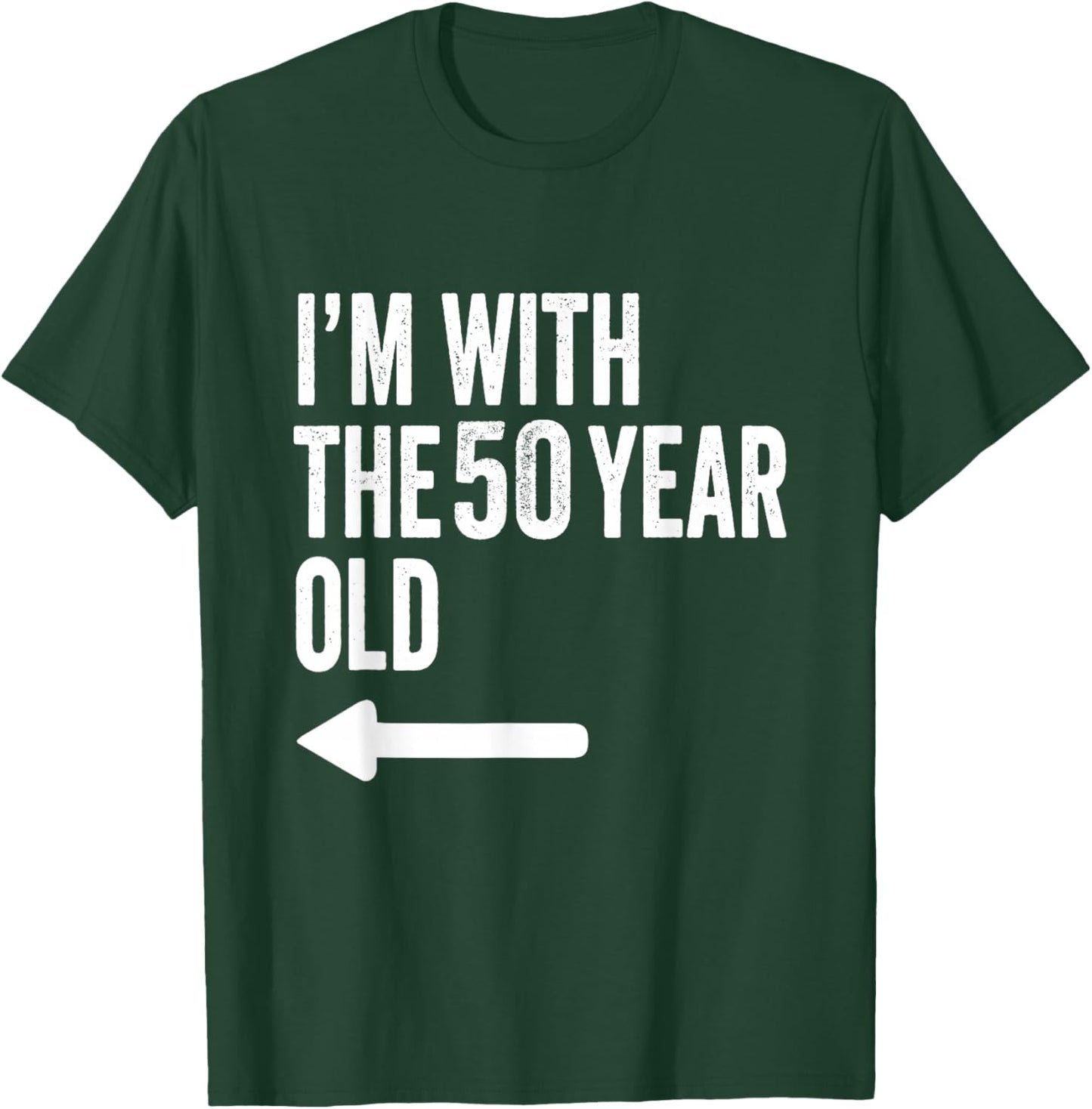 Im with The 50 Year Old Matching Turning 50 Funny T-Shirt - T-Shirt | Forest