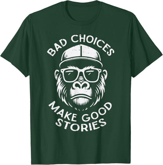 Bad Choices Make Good Stories Funny Saying Men Women Kids T-Shirt - T-Shirt | Forest