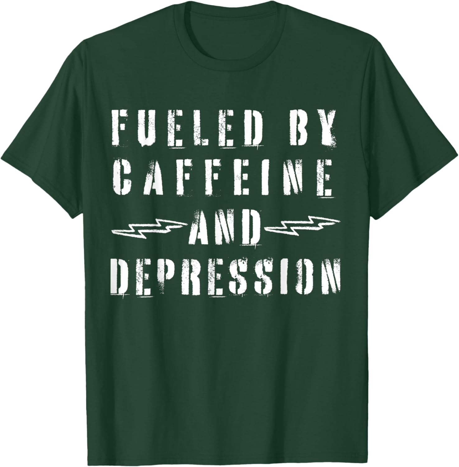 Fueled by Caffeine and Depression T-Shirt - T-Shirt | Forest