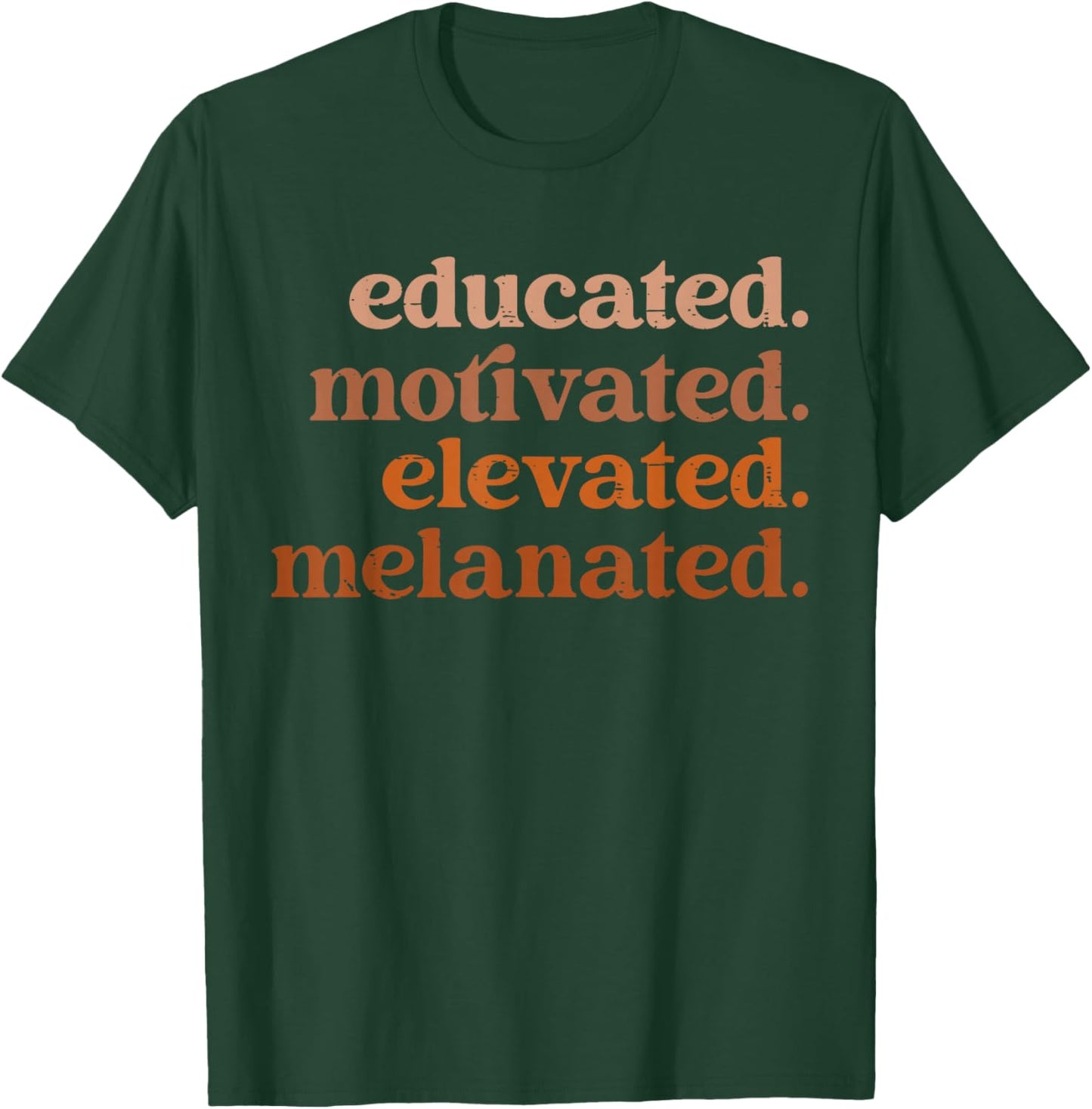 Educated Motivated Elevated Melanated Black History Month T-Shirt - T-Shirt | Forest