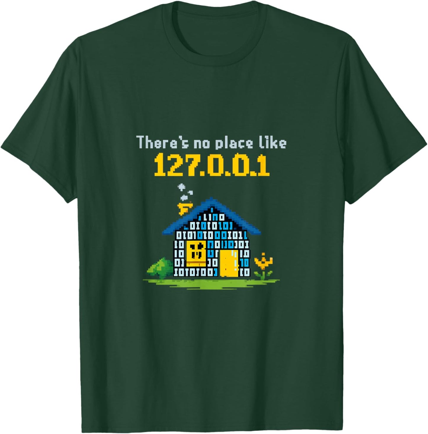Theres No Place Like 127.0.0.1 Data Science Art T-Shirt - T-Shirt | Forest