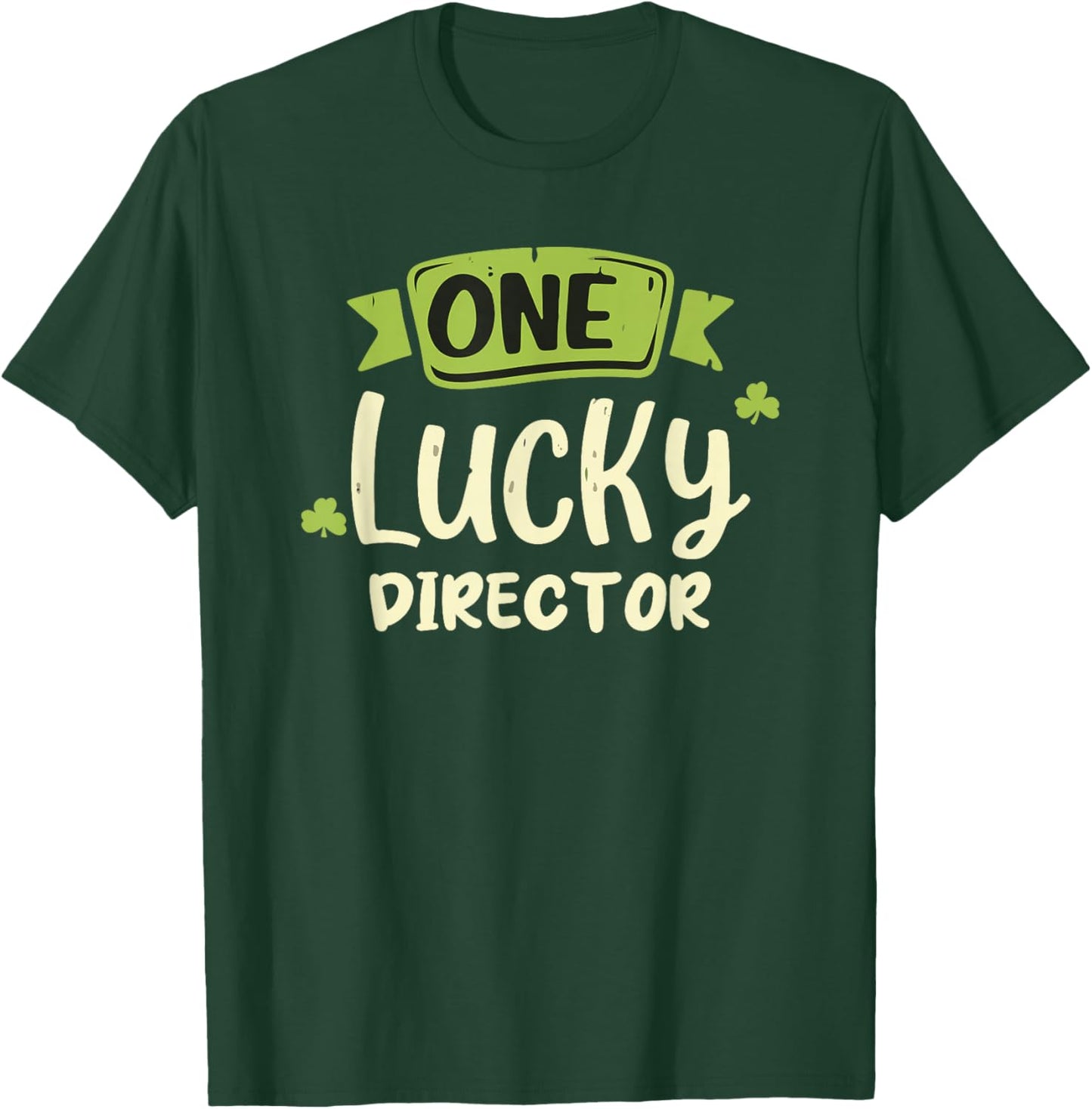 One Lucky Director St. Patrick's Day Funny T-Shirt - T-Shirt | Forest