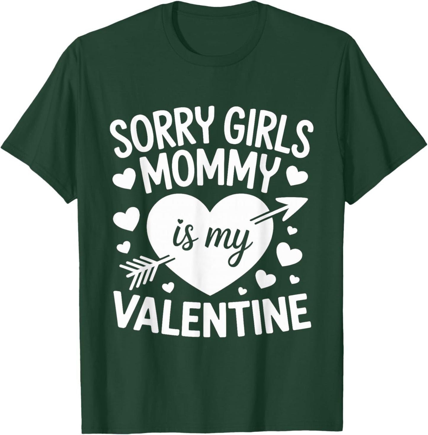 Sorry Girls Mommy is My Valentine Mother Mom Valentines Day T-Shirt - T-Shirt | Forest