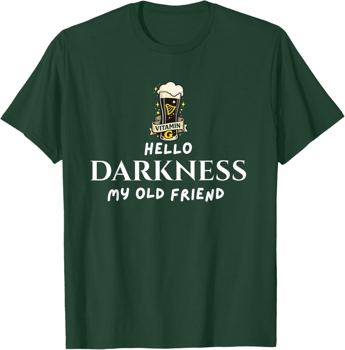 Hello Darkness Beer Old Friend Irish Drinking St Patrick Day T-Shirt - T-Shirt | Forest