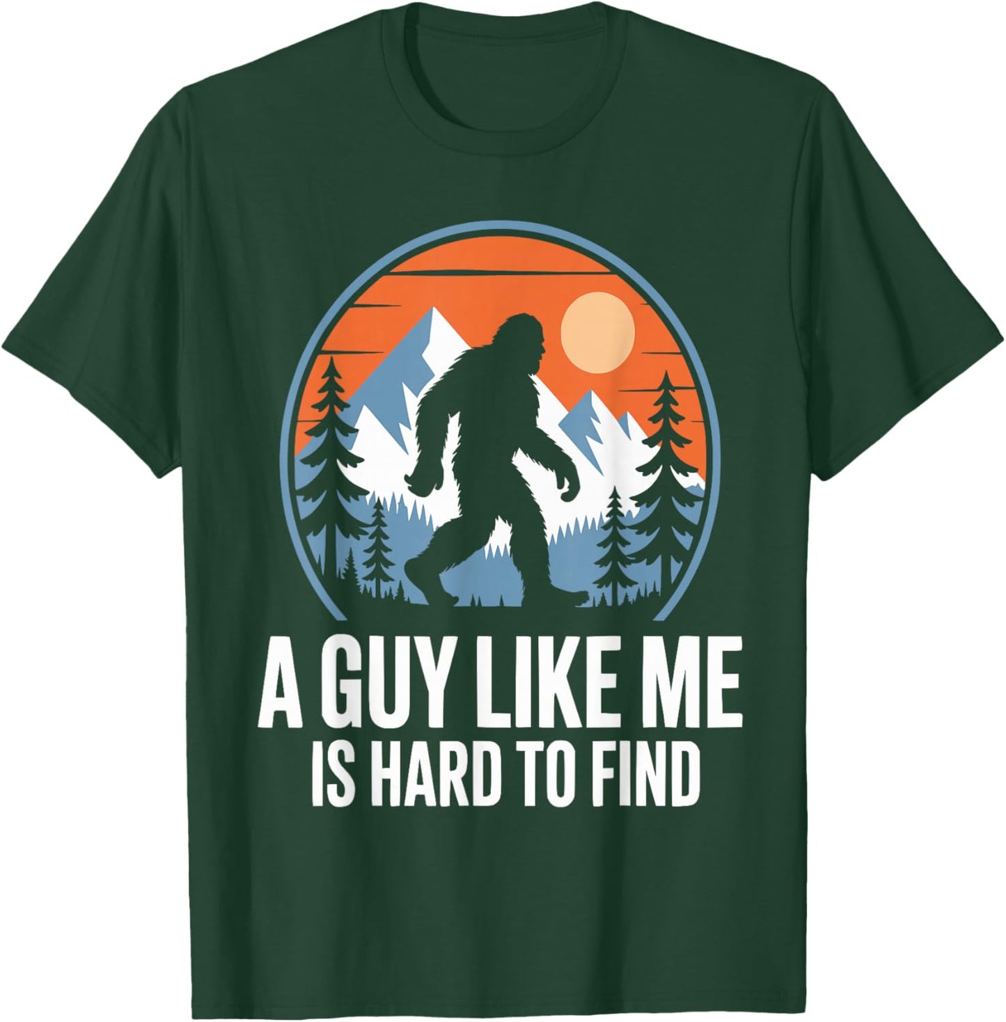 A Guy Like Me is Hard to Find Funny Bigfoot T-Shirt - T-Shirt | Forest