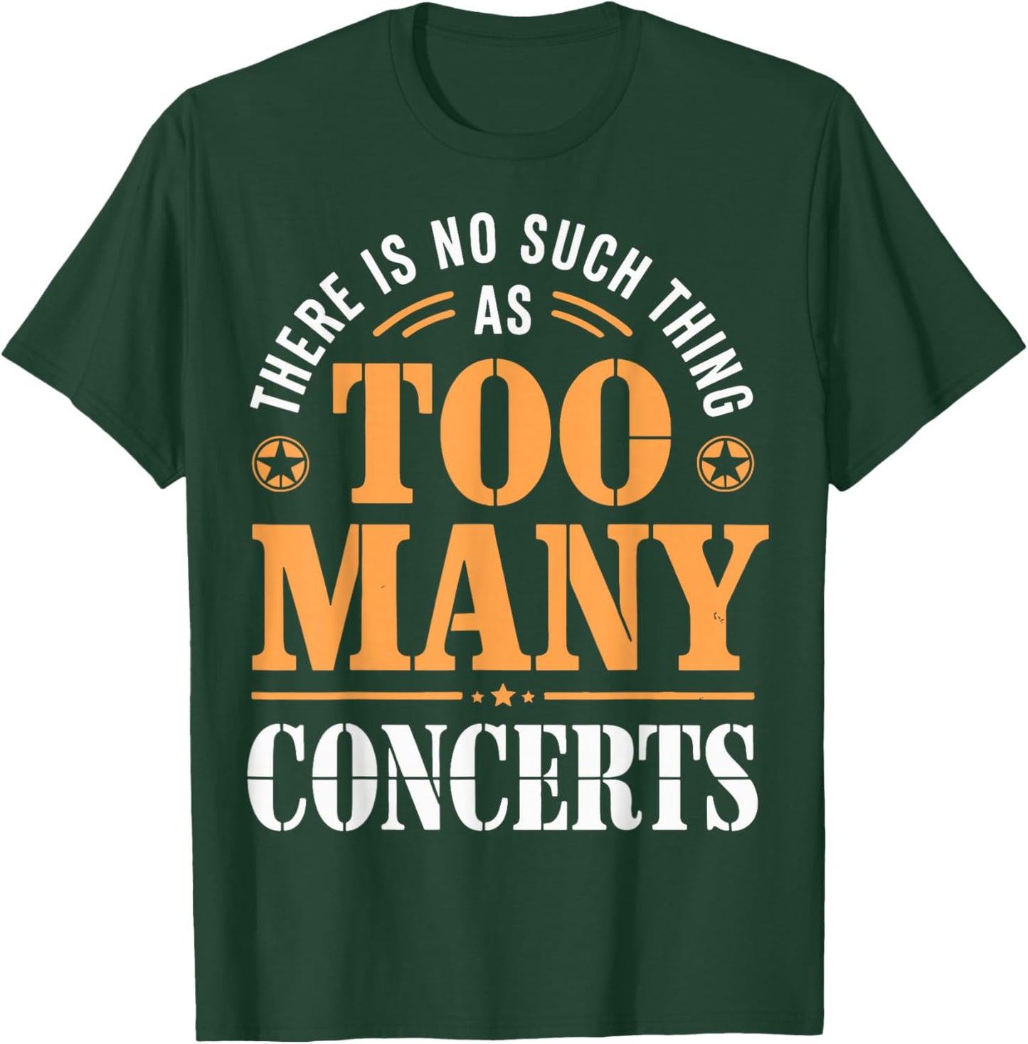 There is No Such Thing As Too Many Concerts T-Shirt - T-Shirt | Forest